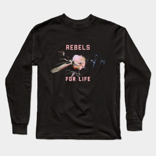 Rebels for Life Long Sleeve T-Shirt